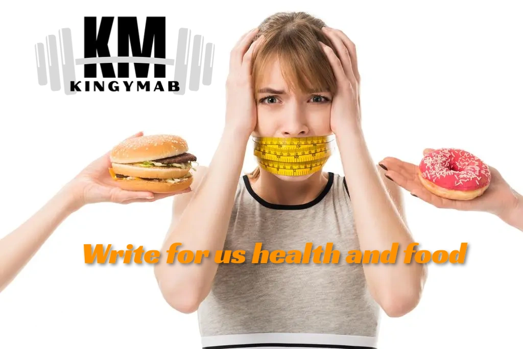 Why You Should Write for Us Health and Food