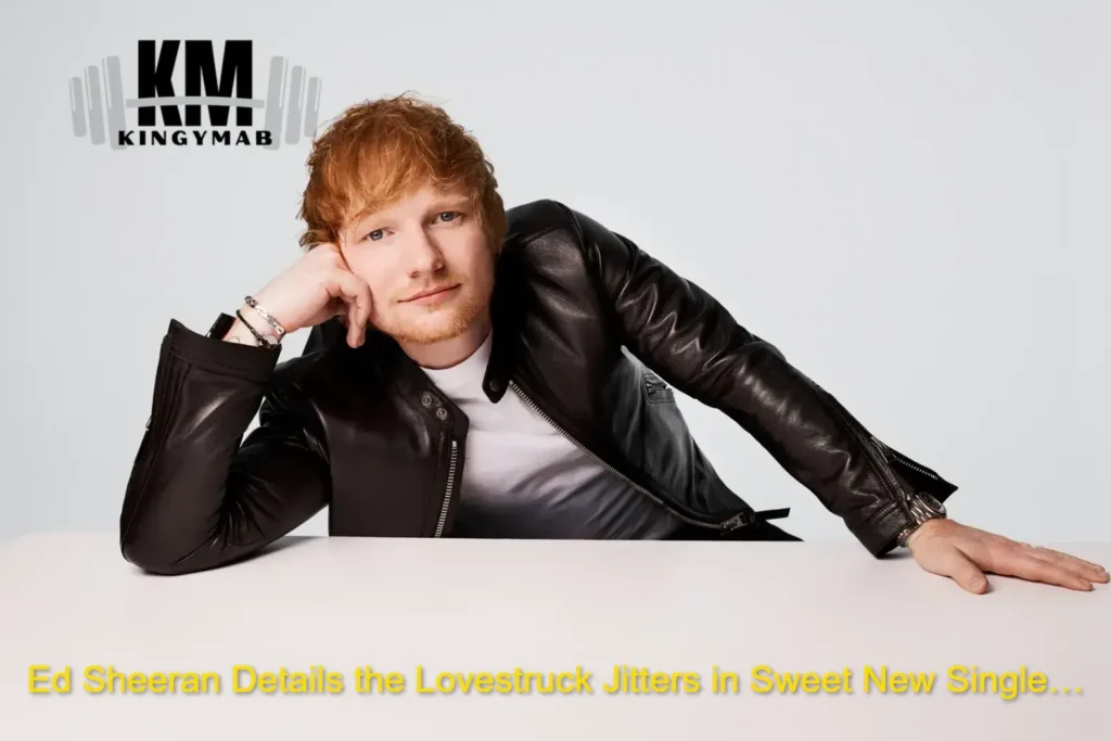 Ed Sheeran Details the Lovestruck Jitters in Sweet New Single… 